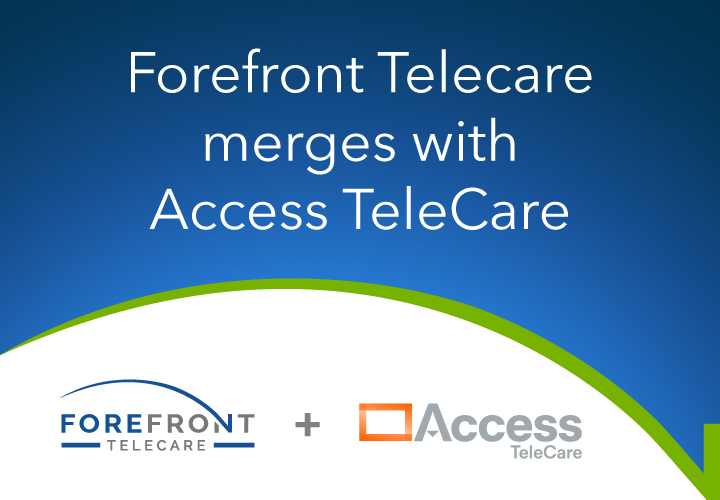 Forefront Telecare merges with Access TeleCare